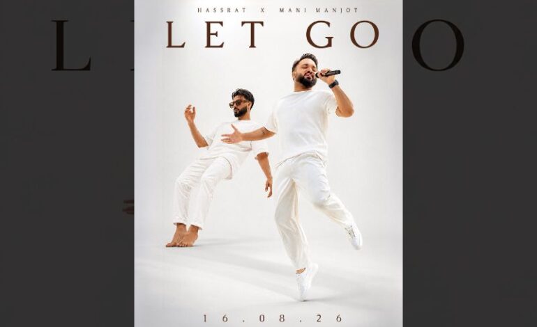  Hassrat and Mani Manjot Unite for New Punjabi Fusion Single “LET GO”